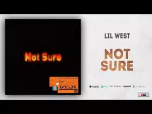 Lil West - Not Sure